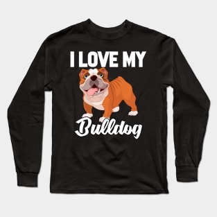 I Love My Bulldog Long Sleeve T-Shirt